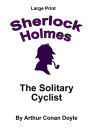 The Solitary Cyclist: Sherlock Holmes in Large Print