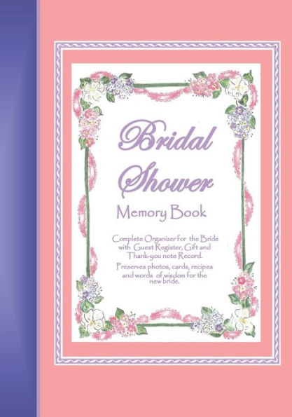 Bridal Shower Memory Book: A memory book for keeping bridal shower celebration memories, guests, gifts, photos, words of wisdom for the bride and shower activites.