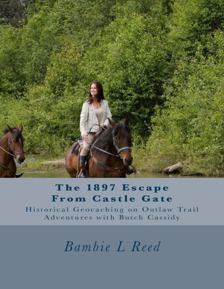 The 1897 Escape From Castle Gate: Ride With Outlaw Trail Adventures and Butch Cassidy