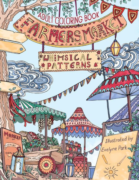 Adult Coloring Book: Whimsical Patterns: Farmers Market