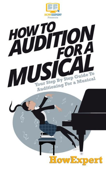 How To Audition For a Musical: Your Step-By-Step Guide To Auditioning For a Musical