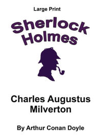 Title: Charles Augustus Milverton: Sherlock Holmes in Large Print, Author: Craig Stephen Copland