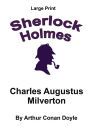 Charles Augustus Milverton: Sherlock Holmes in Large Print