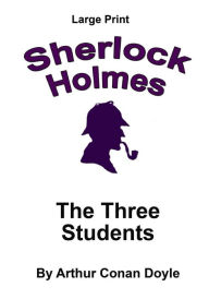 Title: The Three Students: Sherlock Holmes in Large Print, Author: Craig Stephen Copland