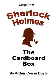 Title: The Cardboard Box: Sherlock Holmes in Large Print, Author: Craig Stephen Copland