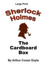 The Cardboard Box: Sherlock Holmes in Large Print