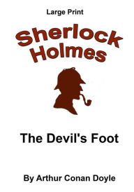 Title: The Devil's Foot: Sherlock Holmes in Large Print, Author: Arthur Conan Doyle