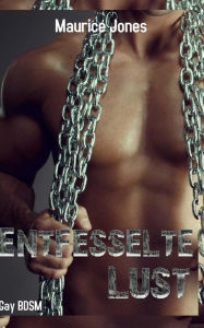 Title: Entfesselte Lust (Gay BDSM), Author: Maurice Jones