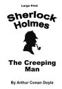 The Creeping Man: Sherlock Holmes in Large Print