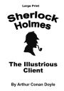 The Illustrious Client: Sherlock Holmes in Large Print