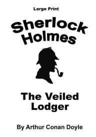 Title: The Veiled Lodger: Sherlock Holmes in Large Print, Author: Craig Stephen Copland