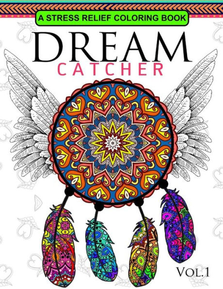 Dream Catcher Volume 1: Flower Mandalas Stress Relief Coloring book (dreamcatcher coloring books for adults)