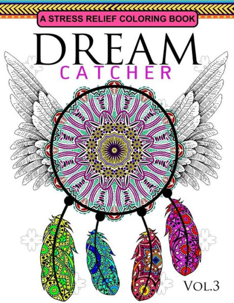 Dream Catcher Volume 3: Flower Mandalas Stress Relief Coloring book (dreamcatcher coloring books for adults)
