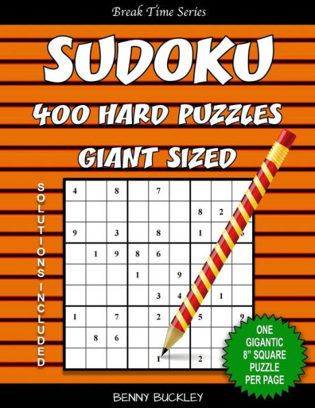 Sudoku Hard Puzzles Giant Sized. One Gigantic 8" Square Puzzle Per Page. Solutions Included: A Break Time Series Book