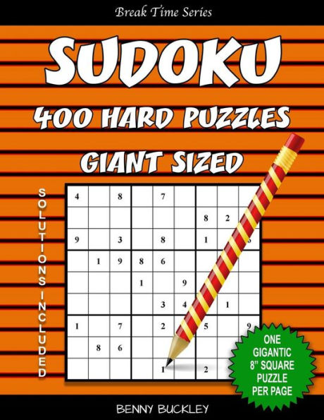 Sudoku 400 Hard Puzzles Giant Sized. One Gigantic 8" Square Puzzle Per Page. Solutions Included: A Break Time Series Book