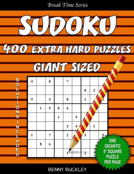 Sudoku Extra Hard Puzzles Giant Sized. One Gigantic 8" Square Puzzle Per Page. Solutions Included: A Break Time Series Book