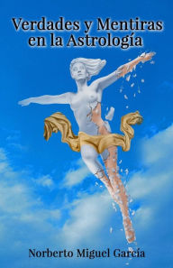 Title: Verdades y mentiras en la Astrologia, Author: Norberto Miguel Garcia