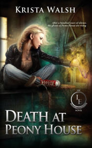 Title: Death at Peony House, Author: Krista Walsh