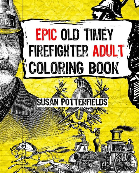 Epic Old Timer Firefighter Adult Coloring Book