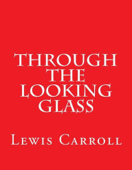 Title: Through The Looking Glass, Author: Lewis Carroll