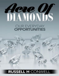 Title: Acre of Diamonds by Russell H Conwell: How Men and Women May Become Rich, Author: Russell H Conwell
