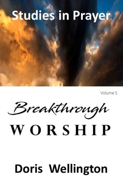 Breakthrough Worship: The Fruit of Loving God
