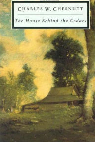Title: The House Behind the Cedars, Author: Charles W Chesnutt