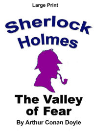 The Valley of Fear: Sherlock Holmes in Large Print