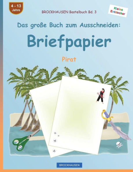 BROCKHAUSEN Bastelbuch Band 3 - Das groï¿½e Buch zum Ausschneiden: Briefpapier: Pirat