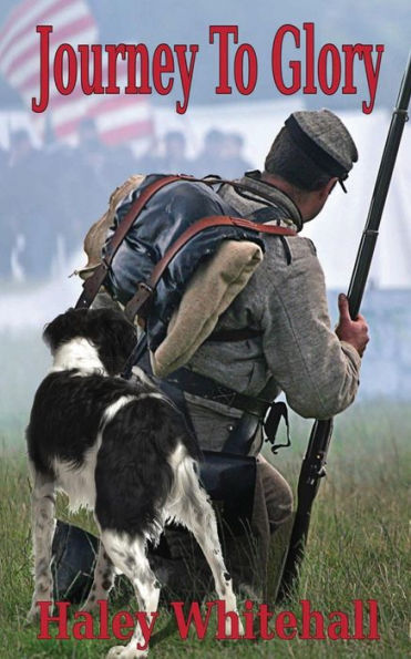 Journey to Glory: A Story of a Civil War Soldier and His Dog