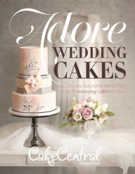 Title: Adore Wedding Cakes: Cake Central Magazine Brings You The Most Stunning Cakes of 2014, Author: Jackie Shaffer