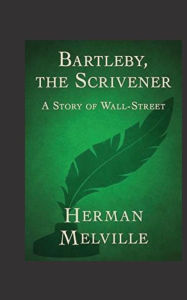 Title: Bartleby, The Scrivener. A Story of Wall-Street., Author: Herman Melville