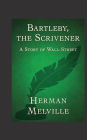 Bartleby, The Scrivener. A Story of Wall-Street.