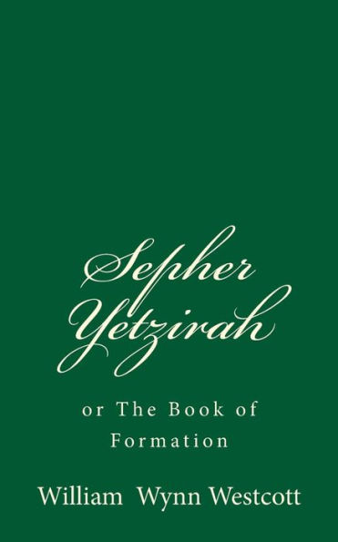 Sepher Yetzirah or The Book of Formation: And the Thirty-Two Paths of Wisdom