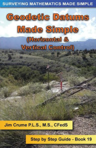 Title: Geodetic Datums Made Simple: Step by Step Guide, Author: Jim Crume