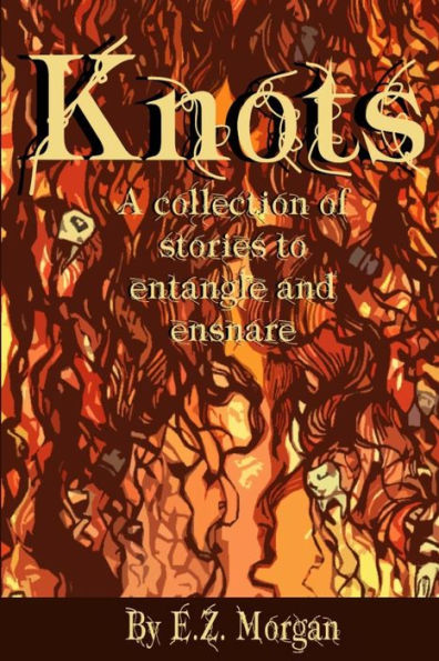 Knots: Stories to Entangle and Ensnare