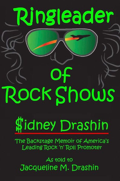 Ringleader of Rock Shows: Backstage Memoir of America's leading Rock 'n' Roll Promoter