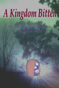 Title: A Kingdom Bitten, Author: Adam R R Burke