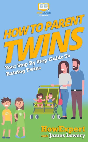 How To Parent Twins: Your Step-By-Step Guide to Parenting Twins