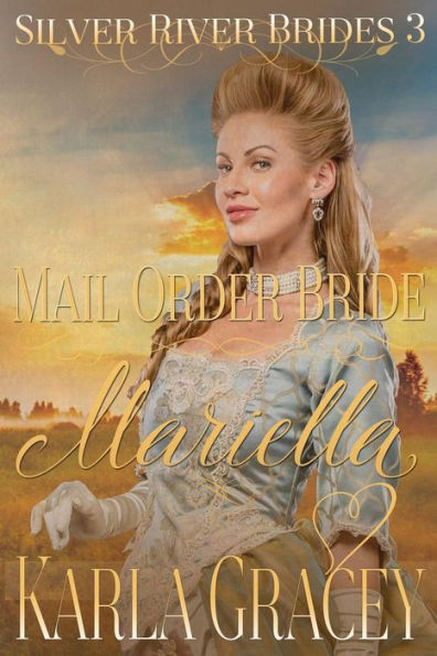 Mail Order Bride Mariella: Sweet Clean Historical Western Mail Order Bride Inspirational Romance