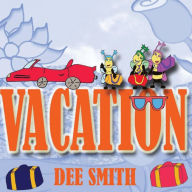 Title: Vacation: A Rhyming Picture Book for children about a Bee family that prepares for a vacation by packing up vacation items for some vacation fun!, Author: Dee Smith