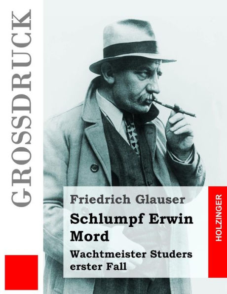 Schlumpf Erwin Mord (Großdruck): Wachtmeister Studers erster Fall