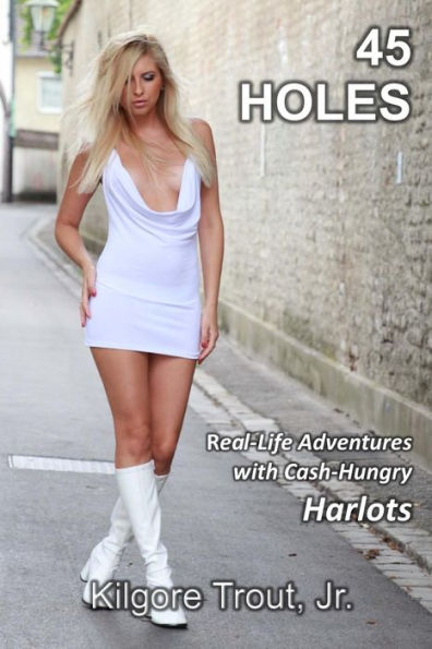 45 Holes: Real-Life Adventures with Cash-Hungry Harlots