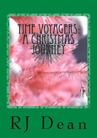 Title: Time Voyagers: A Christmas Journey, Author: Rj Dean Jr
