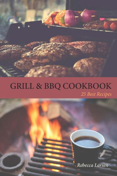 GRILL & BBQ COOKBOOK 25 Best Recipes