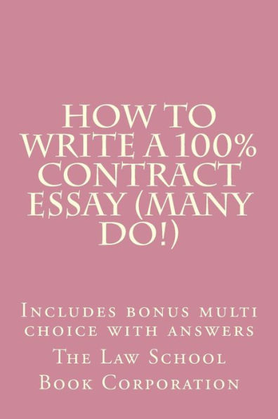 How To Write A 100% Contract Essay (Many Do!): Includes bonus multi choice with answers