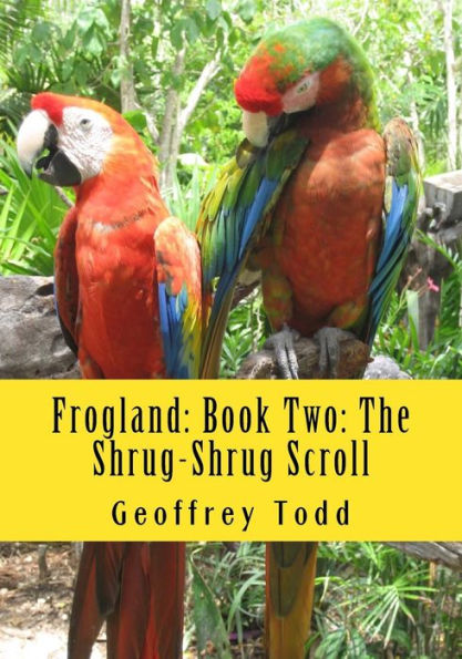 Frogland: Book Two: The Shrug-Shrug Scroll