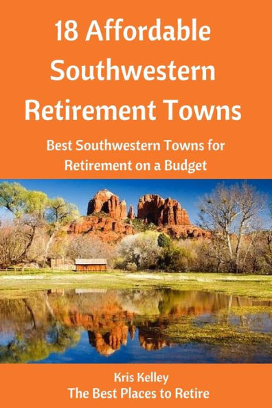 18 Affordable Southwestern Retirement Towns: Best Southwestern Towns for Retirement on a Budget