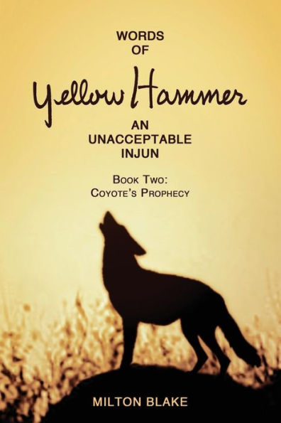 Words of Yellow Hammer an Unacceptable Injun: Coyote's Prophecy