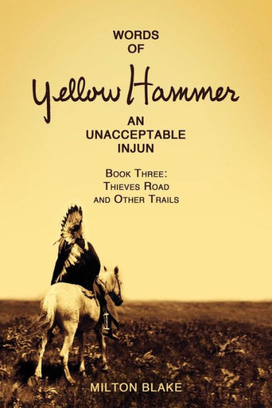 Words of Yellow Hammer an Unacceptable Injun: Thieves Road and Other Trails